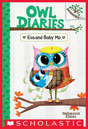 Eva and Baby Mo: A Branches Book (Owl Diaries #10)