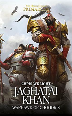 Jaghatai Khan: Warhawk of Chogoris by Chris Wraight