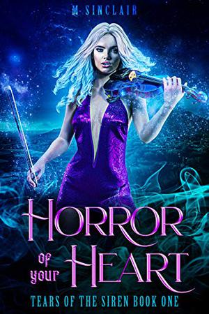 Horror of Your Heart by M. Sinclair