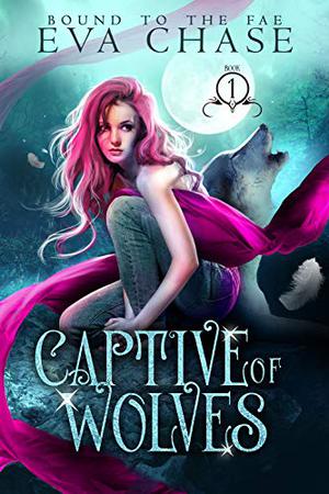 Captive of Wolves (Bound to the Fae #1)