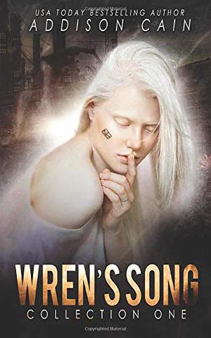 Wren's Song, Collection One: Branded Captive / Silent Captive / Broken Captive by Addison Cain