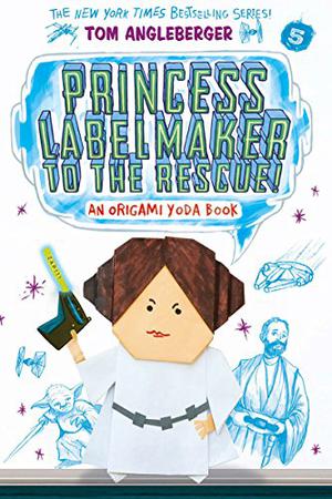 Princess Labelmaker to the Rescue! by Tom Angleberger