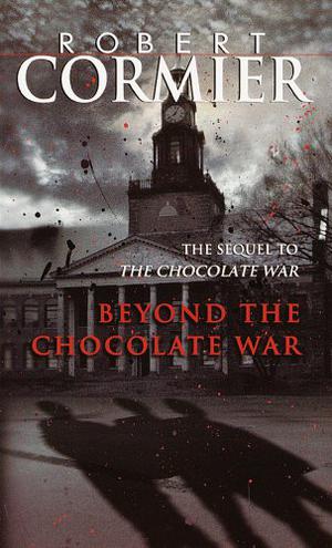 Beyond the Chocolate War (Chocolate War #2)