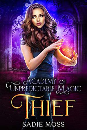 Thief (Academy of Unpredictable Magic #3)