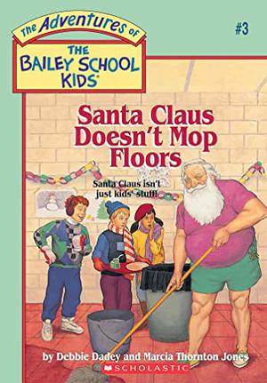 Santa Claus Doesn't Mop Floors by Debbie Dadey, Marcia Thornton Jones, John Steven Gurney
