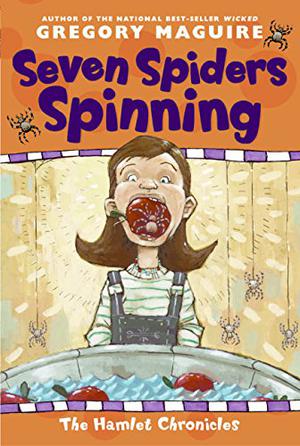 Seven Spiders Spinning by Gregory Maguire