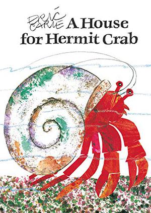 A House for Hermit Crab by Eric Carle