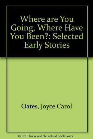 Where Are You Going, Where Have You Been? by Joyce Carol Oates