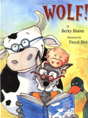 Wolf! by Becky Bloom, Pascal Biet
