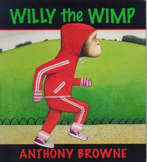 Willy the Wimp by Anthony Browne