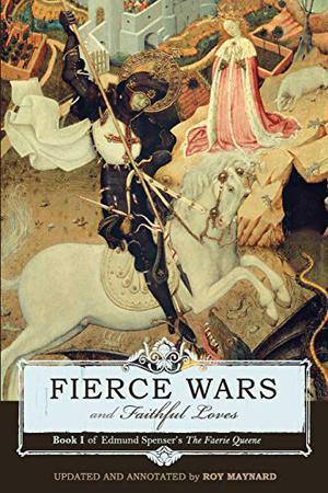 Fierce Wars and Faithful Loves by Edmund Spenser