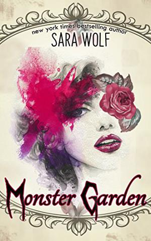 Monster Garden by Sara Wolf