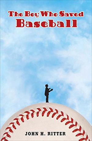 The Boy Who Saved Baseball by John H. Ritter