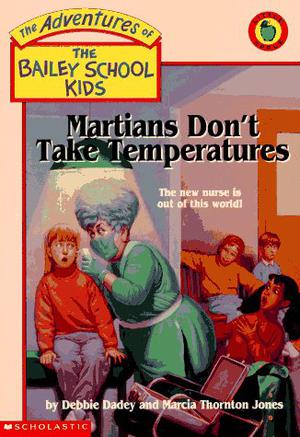 Martians Don't Take Temperatures (The Adventures of the Bailey School Kids #18)