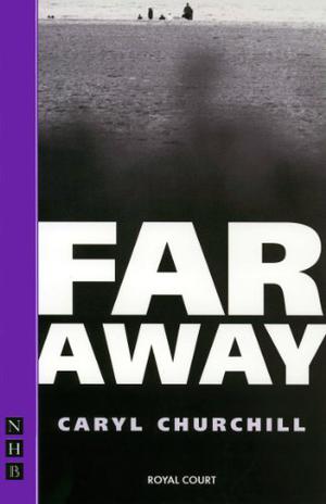Far Away by Caryl Churchill