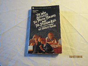 The War Between the Pitiful Teachers and the Splendid Kids by Stanley Kiesel