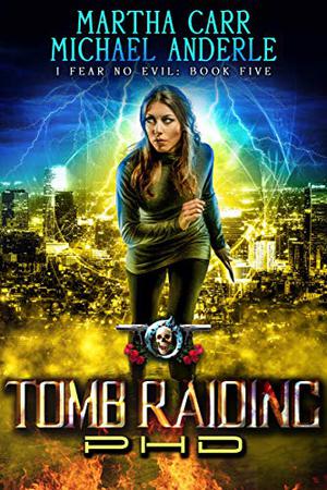 Tomb Raiding PHD by Martha Carr, Michael Anderle