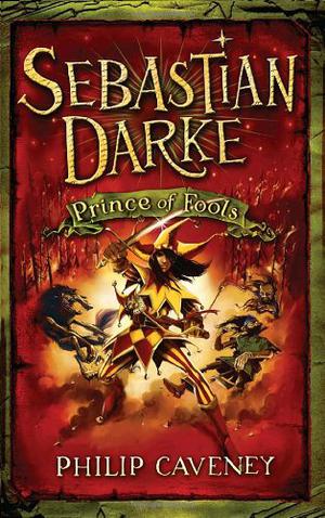 Sebastian Darke: Prince of Fools by Philip Caveney