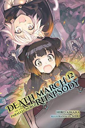 Death March to the Parallel World Rhapsody, Vol. 12 (Death March to the Parallel World Rhapsody Light Novels #12)