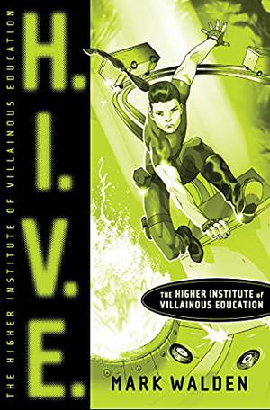H.I.V.E. Higher Institute of Villainous Education (H.I.V.E. #1)