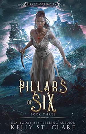 Pillars of Six by Kelly St. Clare