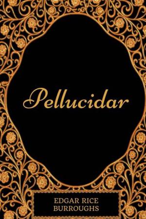 Pellucidar: By Edgar Rice Burroughs - Illustrated (Pellucidar #2)