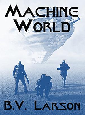 Machine World by B.V. Larson