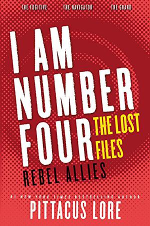 I Am Number Four: The Lost Files: Rebel Allies (Lorien Legacies: The Lost Files #10-12)