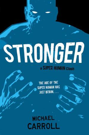 Stronger: A Super Human Clash (The New Heroes/Quantum Prophecy #6)