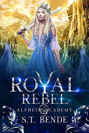Royal Rebel by S.T. Bende