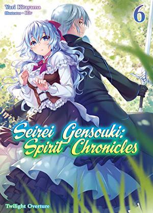 Seirei Gensouki: Spirit Chronicles Volume 6 (精霊幻想記 / Seirei Gensouki: Spirit Chronicles #6)