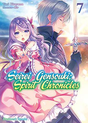 Seirei Gensouki: Spirit Chronicles Volume 7 (精霊幻想記 / Seirei Gensouki: Spirit Chronicles #7)