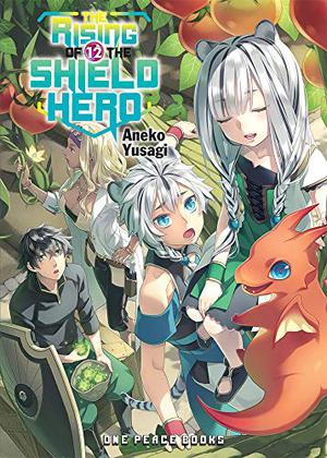 The Rising of the Shield Hero Volume 12 (The Rising of the Shield Hero Novels #12)