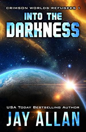Into the Darkness (Crimson Worlds Refugees #1)