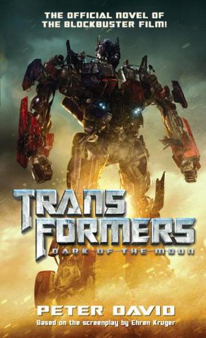 Transformers Dark of the Moon (Transformers Movie Tie-In Novels #3)