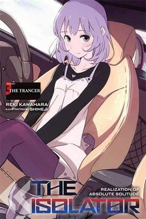 The Isolator, Vol. 3  (light novel): The Trancer (Zettainaru Kodokusha Light Novel #3)