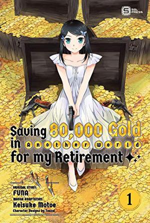 Saving 80,000 Gold in Another World for my Retirement  (Manga) Vol. 1 (Saving 80,000 Gold in Another World for my Retirement Manga #1)