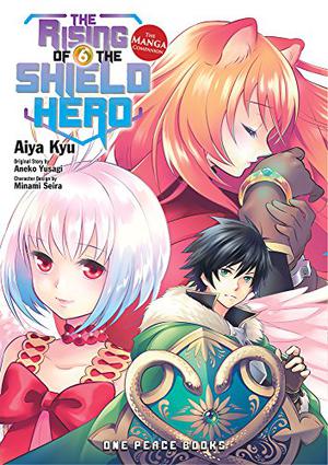 The Rising of the Shield Hero, Volume 6: The Manga Companion (The Rising of the Shield Hero Manga #6)