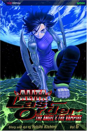 Battle Angel Alita - Last Order, Vol. 6: Angel & the Vampire (Battle Angel Alita: Last Order #6)