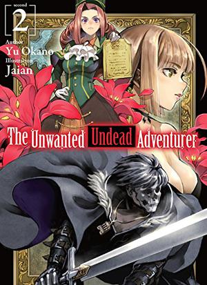 The Unwanted Undead Adventurer: Volume 2 (The Unwanted Undead Adventurer Light Novel #2)