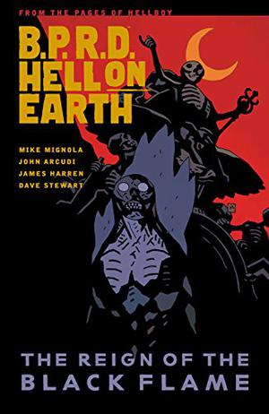 B.P.R.D. Hell on Earth, Vol. 9: The Reign of the Black Flame (B.P.R.D. Hell on Earth #9)