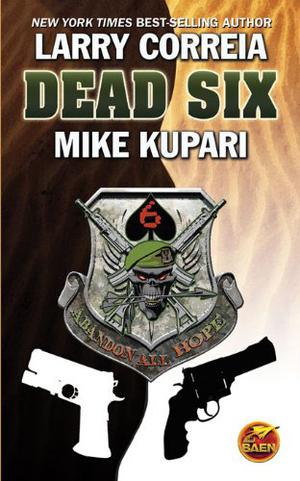 Dead Six by Larry Correia, Mike Kupari