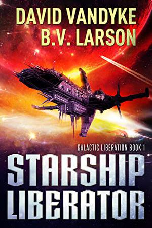 Starship Liberator by David VanDyke, B.V. Larson