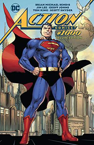 Action Comics #1000: The Deluxe Edition by Scott Snyder, Brian Michael Bendis, Geoff Johns, Tom King, Brad Meltzer, Dan Jurgens, Peter J. Tomasi, Marv Wolfman, Richard Donner, Louise Simonson, Paul Dini