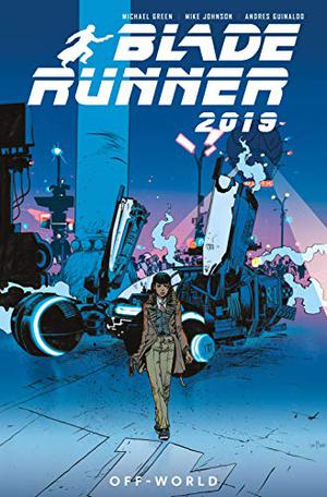 Blade Runner 2019, Vol. 2: Off World by Michael Green, Mike Johnson