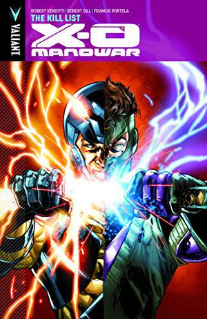 X-O Manowar, Volume 11: The Kill List (X-O Manowar 2012 #11)