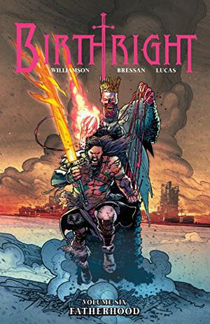 Birthright, Vol. 6: Fatherhood (Birthright Single Issues #26-30)