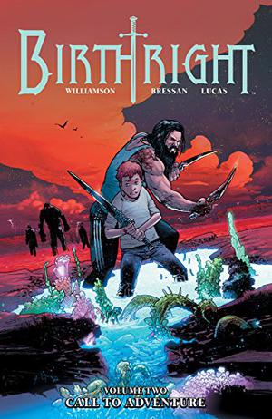 Birthright, Vol. 2: Call to Adventure by Joshua Williamson, Andrei Bressan, Adriano Lucas, Pat Brosseau, Rian Hughes