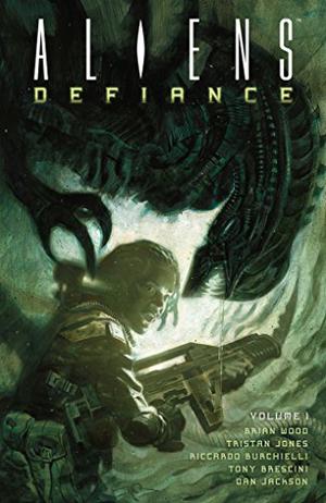 Aliens: Defiance, Vol. 1 (Aliens: Defiance #1-6)