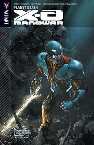 X-O Manowar, Volume 3: Planet Death (X-O Manowar 2012 #3)